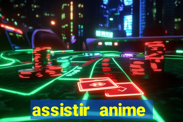 assistir anime online dublado